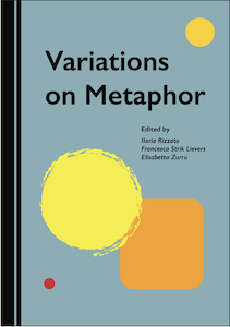 Ilaria Rizzato, Francesca Strik Lievers, Elisabetta Zurru, Variations on metaphor
